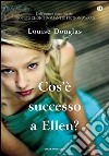 Cos'è successo a Ellen?. E-book. Formato EPUB ebook di Louise Douglas