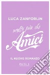 Molto più che Amici. Il romanzo di «Amici». E-book. Formato EPUB ebook di Luca Zanforlin