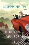 Il ritorno dell'erede. E-book. Formato EPUB ebook di Josephine Tey