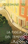 La figlia del tempo. E-book. Formato EPUB ebook di Josephine Tey