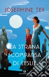 La strana scomparsa di Leslie. E-book. Formato EPUB ebook di Josephine Tey