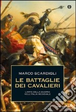 Le battaglie dei cavalieri. L'arte della guerra nell'Italia medievale. E-book. Formato EPUB ebook