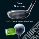 Il golf e l'arte di orientarsi con il naso. E-book. Formato EPUB ebook