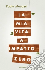 La mia vita a impatto zero. E-book. Formato EPUB