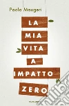 La mia vita a impatto zero. E-book. Formato EPUB ebook