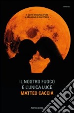 Il nostro fuoco è l'unica luce. E-book. Formato EPUB ebook