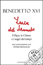 Luce del mondo. Il papa, la Chiesa e i segni dei tempi. Una conversazione con Peter Seewald. E-book. Formato EPUB ebook