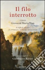 Il filo interrotto. Le difficili relazioni fra il Vaticano e la stampa internazionale. E-book. Formato EPUB ebook