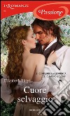 Cuore selvaggio. E-book. Formato EPUB ebook