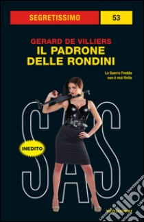 Il padrone delle rondini. SAS. E-book. Formato EPUB ebook di Gérard de Villiers