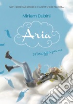 Aria. Messaggio per me. E-book. Formato EPUB ebook