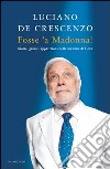 Fosse 'a Madonna! Storie, grazie, apparizioni della mamma di Gesù. E-book. Formato EPUB ebook