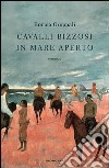 Cavalli bizzosi in mare aperto. E-book. Formato EPUB ebook