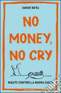 No money, no cry. Risate contro la nuova casta. E-book. Formato EPUB ebook