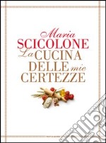 La cucina delle mie certezze. E-book. Formato EPUB ebook