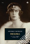 Regina. La vita e i segreti di Maria José di Savoia. E-book. Formato EPUB ebook