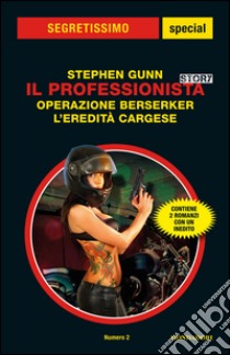 Il professionista story: Operazione Berserker-L'eredità Cargese. E-book. Formato EPUB ebook di Stephen Gunn