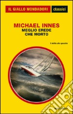 Meglio erede che morto. E-book. Formato EPUB ebook