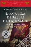 L' aquila di sabbia e di ghiaccio. Il regno dell'Imperatore filosofo. Il romanzo di Roma. E-book. Formato EPUB ebook