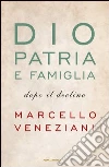 Dio, patria e famiglia dopo il declino. E-book. Formato EPUB ebook di Marcello Veneziani
