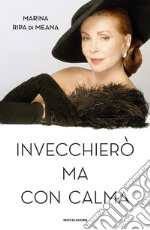 Invecchierò ma con calma. E-book. Formato EPUB ebook