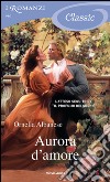 Aurora d'amore. I Romanzi Classic. E-book. Formato EPUB ebook