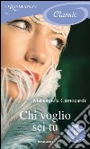 Chi voglio sei tu. I Romanzi Classic. E-book. Formato EPUB ebook