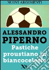 Pastiche proustiano in biancoceleste. E-book. Formato EPUB ebook di Alessandro Piperno