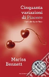 Cinquanta variazioni di piacere. Istruzioni per l'uso. E-book. Formato EPUB ebook di Marisa Bennett