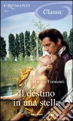 Il destino in una stella. I Romanzi Classic. E-book. Formato EPUB