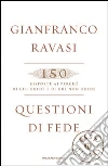 Questioni di fede. 150 risposte ai perché di chi crede e di chi non crede. E-book. Formato EPUB ebook di Gianfranco Ravasi