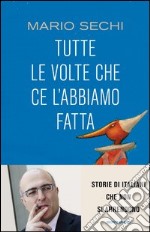 Tutte le volte che ce l'abbiamo fatta. Storie di italiani che non si arrendono. E-book. Formato EPUB ebook