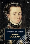 Anna Bolena. E-book. Formato EPUB ebook di Carolly Erickson