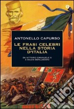 Le frasi celebri nella storia d'Italia. Da Vittorio Emanuele II a Silvio Berlusconi. E-book. Formato EPUB ebook