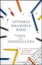 La fine dell'uguaglianza. Come la crisi economica sta distruggendo il primo valore della nostra democrazia. E-book. Formato EPUB ebook