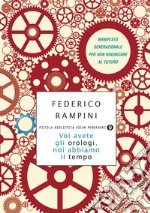 Voi avete gli orologi, noi abbiamo il tempo. Manifesto generazionale per non rinunciare al futuro. E-book. Formato EPUB ebook