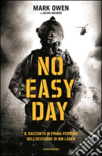 No easy day. Il racconto in prima persona dell'uccisione di Osama Bin Laden. E-book. Formato EPUB ebook di Mark Owen