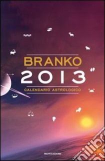 Calendario astrologico 2013. Guida giornaliera segno per segno. E-book. Formato EPUB ebook di Branko