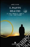 Il palpito dell'Uno. L'ipnosi regressiva e i colloqui con gli spiriti maestri. E-book. Formato EPUB ebook