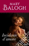 Incidente d'amore. E-book. Formato EPUB ebook di Mary Balogh