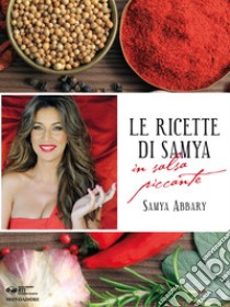 Le ricette di Samya in salsa piccante. E-book. Formato EPUB ebook di Samya Abbary