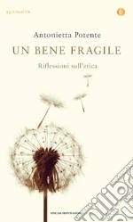 Un bene fragile. Riflessioni sull'etica. E-book. Formato EPUB ebook