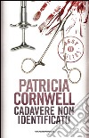 Cadavere non identificato. E-book. Formato EPUB ebook di Patricia D. Cornwell