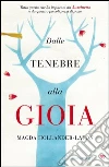 Dalle tenebre alla gioia. Tutto quello che ho imparato ad Auschwitz e da quattro piccoli pezzi di pane. E-book. Formato EPUB ebook di Magda Hollander-Lafon