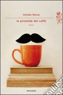 La piramide del caffè. E-book. Formato EPUB ebook di Nicola Lecca