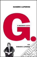 G. Vi racconto Gaber. E-book. Formato EPUB ebook