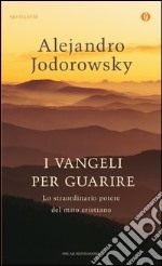 I vangeli per guarire. Lo straordinario potere del mito cristiano. E-book. Formato EPUB ebook