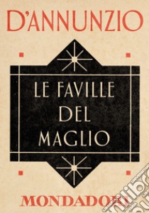 Le faville del maglio. E-book. Formato EPUB ebook di Gabriele D'Annunzio