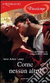 Come nessun altro. E-book. Formato EPUB ebook di Julie Anne Long