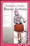 Buona fortuna. E-book. Formato EPUB ebook